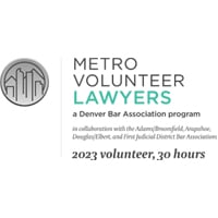 Metro Volunteer Lawyers | A Denver Bar Association Program in collaboration with the Adams/Broomfield, Arapahoe, Douglas/Elbert, and First Judicial District Bar Associations | 2023 Volunteer | 30 Hours